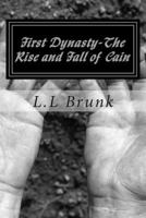 First Dynasty-The Rise And Fall Of Cain 1494943344 Book Cover