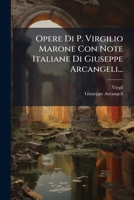 Opere Di P. Virgilio Marone Con Note Italiane Di Giuseppe Arcangeli... 1273644913 Book Cover