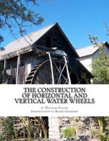 The Construction of Horizontal and Vertical Water Wheels 1977994504 Book Cover