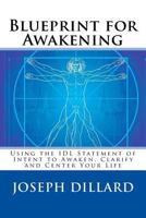 Blueprint for Awakening: Using the IDL Statement of Intent to Awaken, Clarify and Center Your Life 1548212520 Book Cover