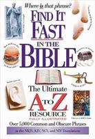 Find It Fast In The Bible The Ultimate A To Z Resource Series 0785245901 Book Cover