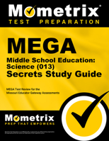 Mega Middle School Education Science (013) Secrets Study Guide: Mega Test Review for the Missouri Educator Gateway Assessments 1630949639 Book Cover