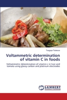 Voltammetric determination of vitamin C in foods 3659497878 Book Cover