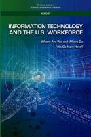 Information Technology and the U.S. Workforce: Where Are We and Where Do We Go from Here? 0309454026 Book Cover