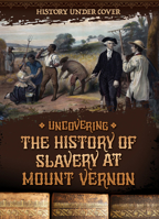 Uncovering the History of Slavery at Mount Vernon 1978528922 Book Cover