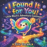 I found it for You!: Little Bloch's Adventure Continues (The Convergence Chronicles for Kids) B0HHFZ68P9 Book Cover