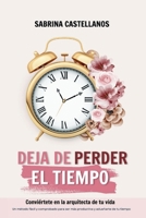 Deja de perder el tiempo: Conviértete en la arquitecta de tu vida (Spanish Edition) B0F31G2V2L Book Cover