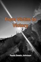 From Victim to Victory B0FHPNKS7G Book Cover