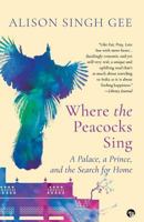 Where the Peacocks Sing: A Palace, a Prince, and the Search for Home 1250044839 Book Cover