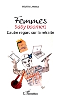 Femmes baby boomers: L'autre regard sur la retraite (French Edition) 2343136025 Book Cover