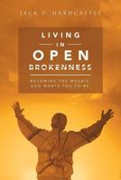Living in Open Brokenness: Becoming the Mosaic God Wants You to Be 1684707331 Book Cover