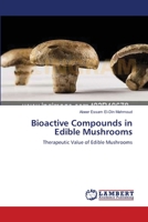 Bioactive Compounds in Edible Mushrooms: Therapeutic Value of Edible Mushrooms 3659120537 Book Cover