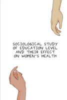 Sociological Study of Education Level and Their Effect on Women Health 4054241948 Book Cover