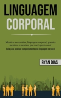Linguagem Corporal: Mentiras necess�rias, linguagem corporal, grandes mentiras e mentiras que voc� queria ouvir (Guia para analisar comportamentos da linguagem corporal) 1989891519 Book Cover