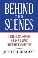 Behind the Scenes: Political Milestones - Breaking News - Celebrity Encounters B0CTJ7QM45 Book Cover