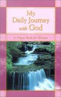 My Daily Journey with God: A Prayer Book for Women 1583341412 Book Cover