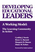 Developing Educational Leaders: A Working Model : The Learning Community in Action (Critical Issues in Educational Leadership Series) 0807741833 Book Cover