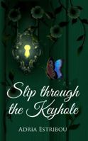 Slip through the Keyhole 0997121114 Book Cover