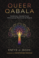 Queer Qabala: Nonbinary, Genderfluid, Omnisexual Mysticism & Magick 0738769762 Book Cover