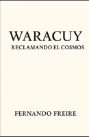 WARACUY: Reclamando el Cosmos (Spanish Edition) B0FM82XV3R Book Cover