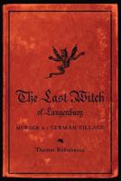 The Last Witch of Langenburg: Murder in a German Village 0393065510 Book Cover