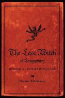 The Last Witch of Langenburg: Murder in a German Village 0393349683 Book Cover