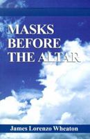 Masks Before the Altar 0738813974 Book Cover