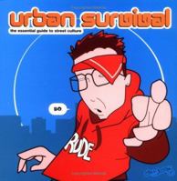 Urban Survival: The Essential Guide to Street Culture 184411015X Book Cover