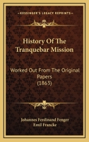 History Of The Tranquebar Mission: Worked Out From The Original Papers 1166098168 Book Cover