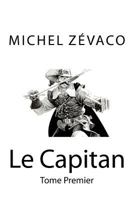 Le Capitan: Tome Premier 1535044748 Book Cover