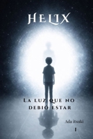 Helix: La luz que no debía estar (Spanish Edition) B0GLMLJTFP Book Cover