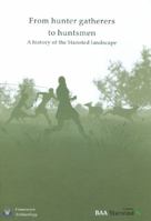 From Hunter-Gatherers to Huntsmen: A History of the Stansted Landscape 0955451914 Book Cover