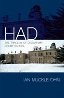 Had Had: The Tragedy of Crookham Court School the Tragedy of Crookham Court School 1782204008 Book Cover