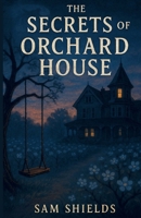 The Secrets of Orchard House: Part 1: Threads of the Past B0HDKYWJQT Book Cover