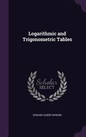 Logarithmic and Trigonometric Tables 5518570473 Book Cover