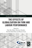 The Effects of Globalisation on Firm and Labour Performance 0367507102 Book Cover