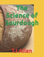 The Science of Sourdough (The Science of Everything) B0GSR2RD1C Book Cover