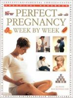 The Complete Guide to Perfect Pregnancy Week by Week (The Practical Handbook Series) 0754800113 Book Cover