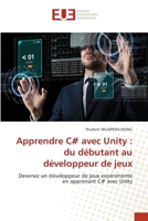 Apprendre C# avec Unity: du débutant au développeur de jeux 6203450707 Book Cover