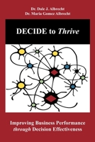 DECIDE to Thrive : Improving Business Performance Through Decision Effectiveness 1948699036 Book Cover