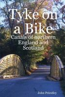 Tyke on a Bike: Canals of Northern England and Scotland 1847991440 Book Cover