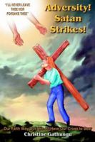 Adversity! Satan Strikes!: Our Faith Way Out! We All Have Our Cross to Bear 1418474134 Book Cover