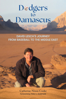 Dodgers to Damascus: Davis Lesch's Journey from Baseball to the Middle East 1595343237 Book Cover