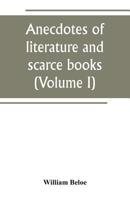 Anecdotes of Literature and Scarce Books, Vol. 1 of 2 9389265037 Book Cover