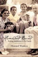 Homeward Bound: Seeking Satisfaction in the Family 0983666806 Book Cover