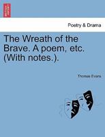 The Wreath of the Brave. A poem, etc. (With notes.). 1241037833 Book Cover