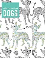 Zen Coloring - Dogs 1784942790 Book Cover