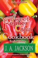 The Sweet Pepper Cajun! Tasty Soulful Cookbook: Southern Family Recipes! 1706205503 Book Cover