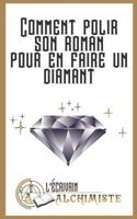 Comment Polir Son Roman Pour En Faire Un Diamant?: Des Conseils Pour Devenir Ecrivain Et Ecrire Un Roman 1546683615 Book Cover