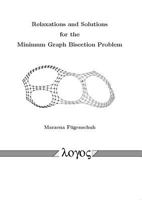 Relaxations and Solutions for the Minimum Graph Bisection Problem 3832517359 Book Cover
